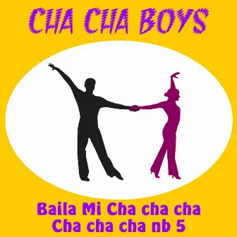 Baila Mi Cha Cha Cha by Cha Cha Boys