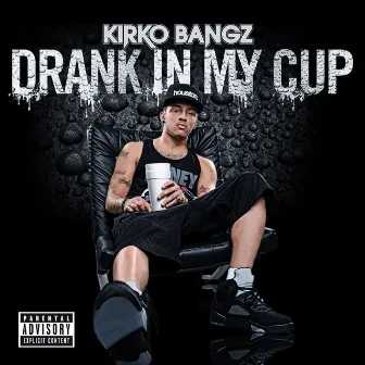 Drank in My Cup by Kirko Bangz