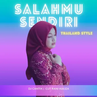 Salahmu Sendiri (Thailand Style) by DJ Cantik