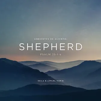 Ambientes de Aliento: Shepherd (Psalm 23: 1-6) by Aliento