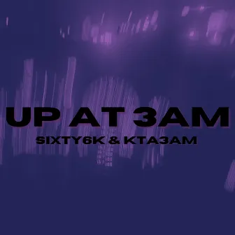 UP AT 3AM by Sixty6k