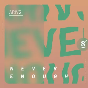 Never Enough by ARIV3