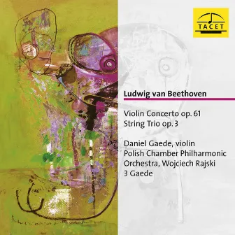 Beethoven: Violin Concerto in D Major, Op. 61 & String Trio in E-Flat Major, Op. 3 by Daniel Gaede