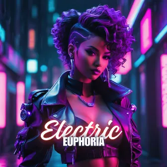 Electric Euphoria by Cyber Fusion