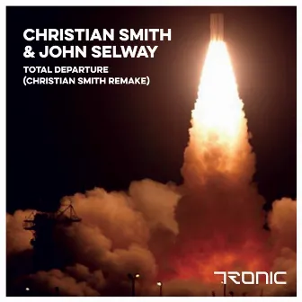 Total Departure (Christian Smith Remake) by John Selway