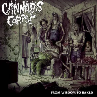 From Wisdom to Baked by Cannabis Corpse