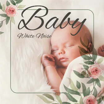 Baby White Noise. Sleep Noise for Kids and Babies. Calming and Sleeping Babies. by Baby White Noise!