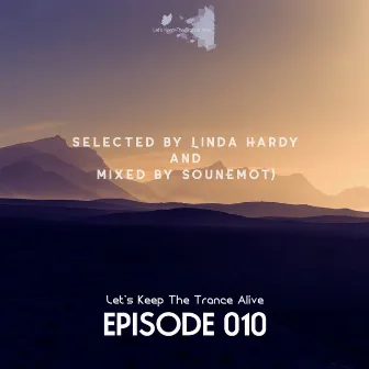 Episode 010 Let's Keep the Trance Alive (Selected by Linda Hardy and Mixed by Sounemot) by SounEmot Labels