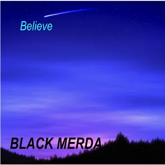 Believe - EP by Black Merda!