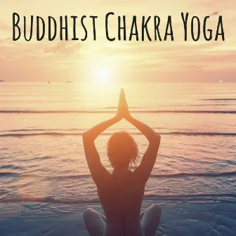 Buddhist Chakra Yoga - Heal Spirit Ambient Music for Moments of Peace to Think Clearly by Chakra Ray