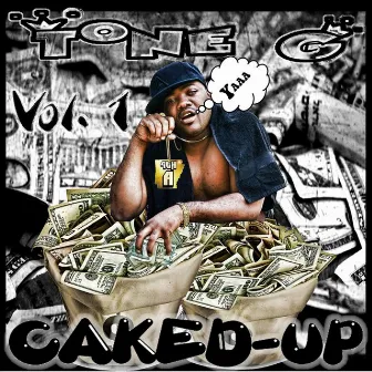 Caked Up, Vol. 1 by Tone G