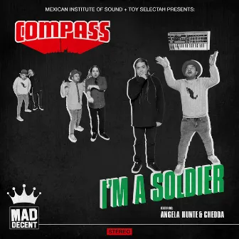 I'm A Soldier (feat. Angela Hunte & Chedda) by Compass: Mexican Institute Of Sound + Toy Selectah