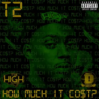 HOW Much IT CO$t? by T2 Compton