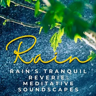 Rain's Tranquil Reverie: Meditative Soundscapes by The Meditations