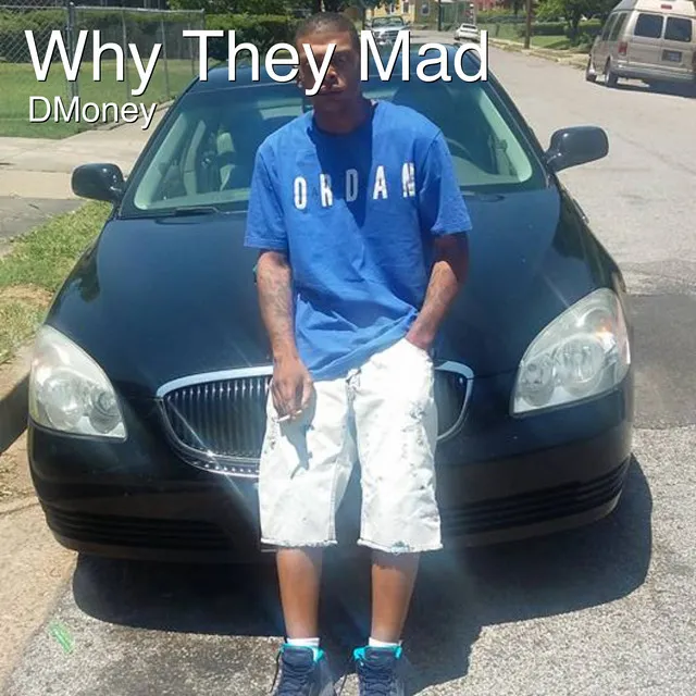 Why They Mad