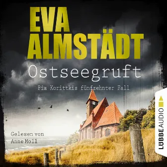 Ostseegruft - Pia Korittkis fünfzehnter Fall - Kommissarin Pia Korittki, Folge 15 (Ungekürzt) by Eva Almstädt