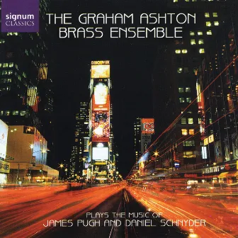 The Graham Ashton Brass Ensemble Plays The Music of James Pugh and Daniel Schnyder by The Graham Ashton Brass Ensemble