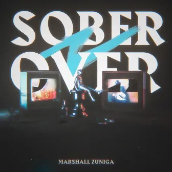 Sober N Over by Marshall Zuniga