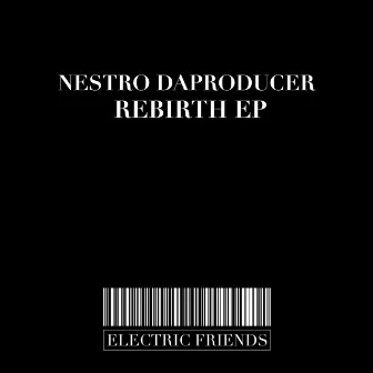 Rebirth EP by Nestro DaProducer