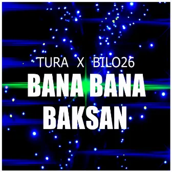 Bana Bana Baksan by Tura