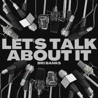 LET'S TALK ABOUT IT by Bri Bank$