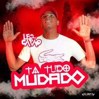 Ta Tudo Mudado by Mc Leo Capão