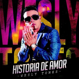 Historia de Amor by Wesly Tones