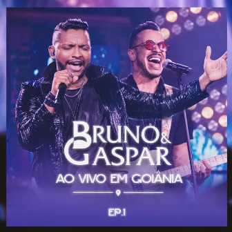 Ao Vivo em Goiânia, Ep. 1 by Bruno e Gaspar