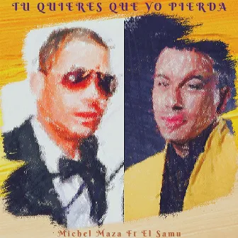 Tu Quieres Que Yo Pierda by Michel Maza