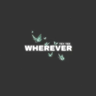 Wherever by Tey Tee