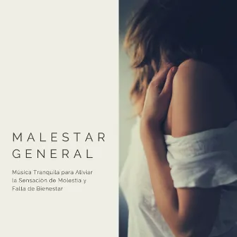 Malestar General: Música Tranquila para Aliviar la Sensación de Molestia y Falta de Bienestar by Unknown Artist