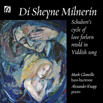 Schubert: Di Sheyne Milnerin by Mark Glanville