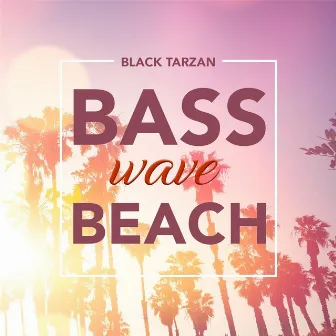 Basswave Beach by Black Tarzan