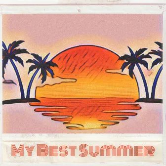 My Best Summer by HighDro