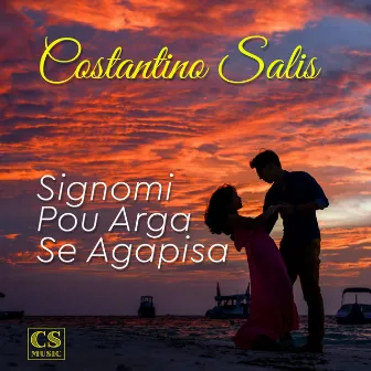 Signomi Pou Arga Se Agapisa by Costantino Salis