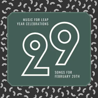 Music for Leap Year Celebrations: 29 Songs for February 29th by Olaf Dillinger