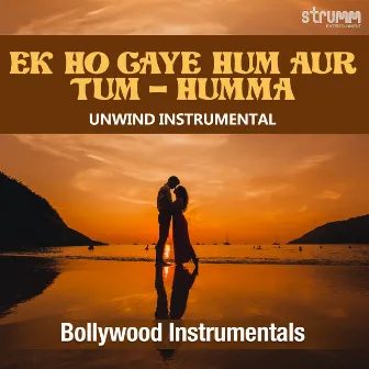 Ek Ho Gaye Hum Aur Tum - Humma (Unwind Instrumental) by Aditya Paudwal