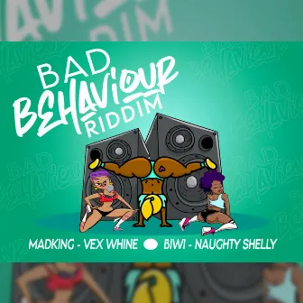 Bad Behaviour Riddim by Biwi