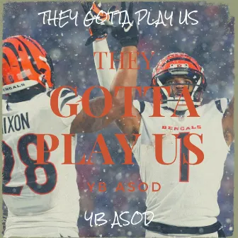 They Gotta Play Us by YB ASOD