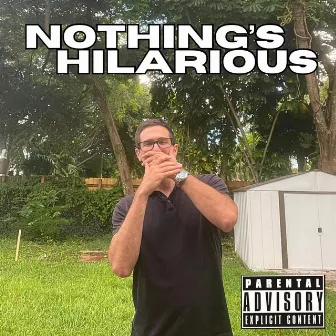 Nothing's Hilarious by Jay Finnk