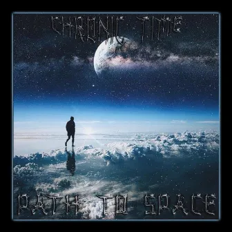 PATH TO SPACE by CHRONIC TIME