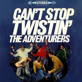 Can't Stop Twistin' by The Adventurers