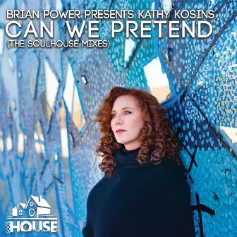 Can We Pretend (The Soulhouse Mixes) by Brian Power