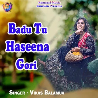 Badu Tu Haseena Gori by 