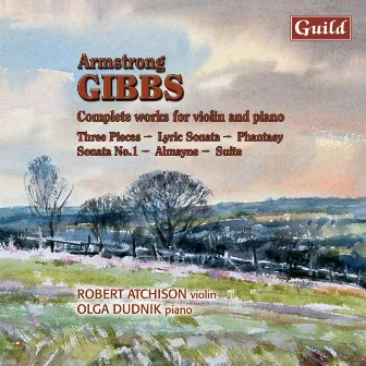 Gibbs: Three Pieces, Lyric Sonata, Phantasy, Sonata No. 1, Suite, Almayne by Armstrong Gibbs