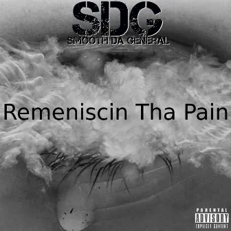 Remeniscin Tha Pain by Smooth Da General