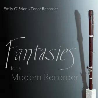 Fantasies for a Modern Recorder by Emily O'Brien