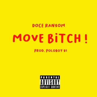 Move Bitch ! by Doce RAN$om