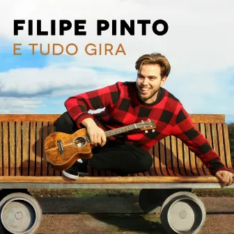 E Tudo Gira by Filipe Pinto