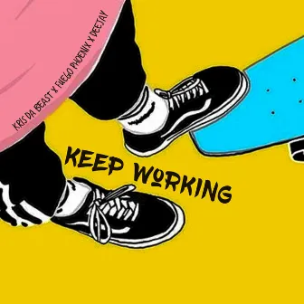 Keep Working by Fuego Phoenix